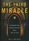 The Third Miracle: An ordinary man, a medical mystery, and a trial of faith