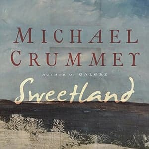 Sweetland: A superb fourth novel from Michael Crummey