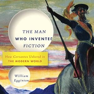 Cervantes: The Man Who Invented Fiction