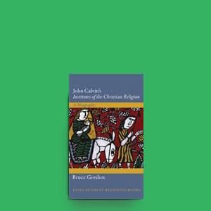Why John Calvin is still relevant