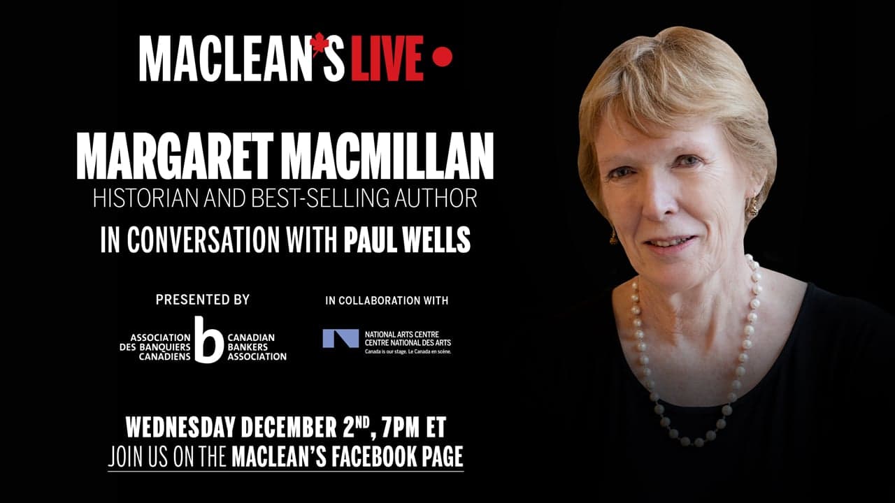 Margaret MacMillan in conversation with Paul Wells: Maclean's Live
