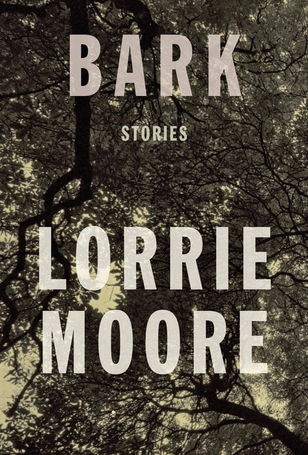 Bark, by Lorrie Moore
