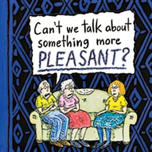 CAN'T WE TALK ABOUT SOMETHING MORE PLEASANT? BY ROZ CHAST
