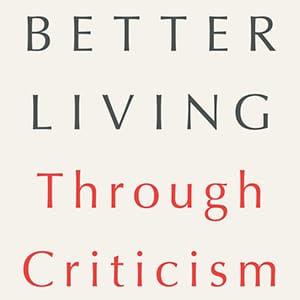 Better Living Through Criticism by A.O. Scott cover