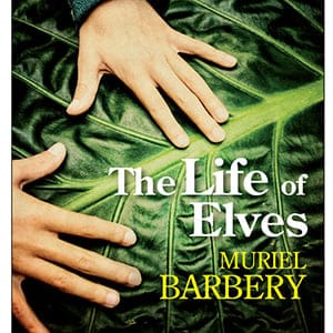 The life of Elves by Muriel Barbery cover